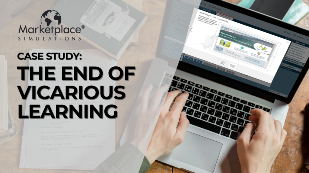 Text: Case Study: The End of Vicarious Learning
Image: A student creates an ad in a Marketplace business simulation.